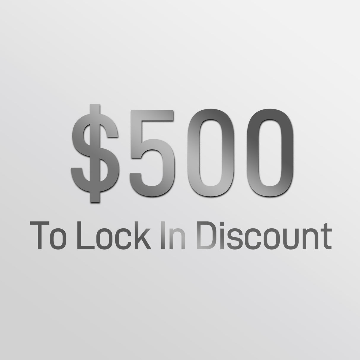 $500 Deposit To Lock In Discount
